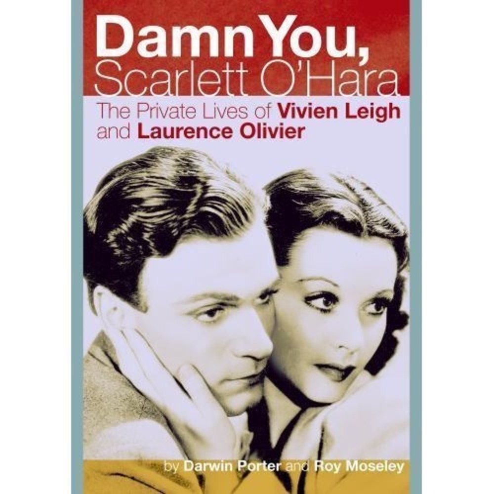 Damn You, Scarlett O'Hara: The Private Lives of Vivien Leigh and Laurence Ol...